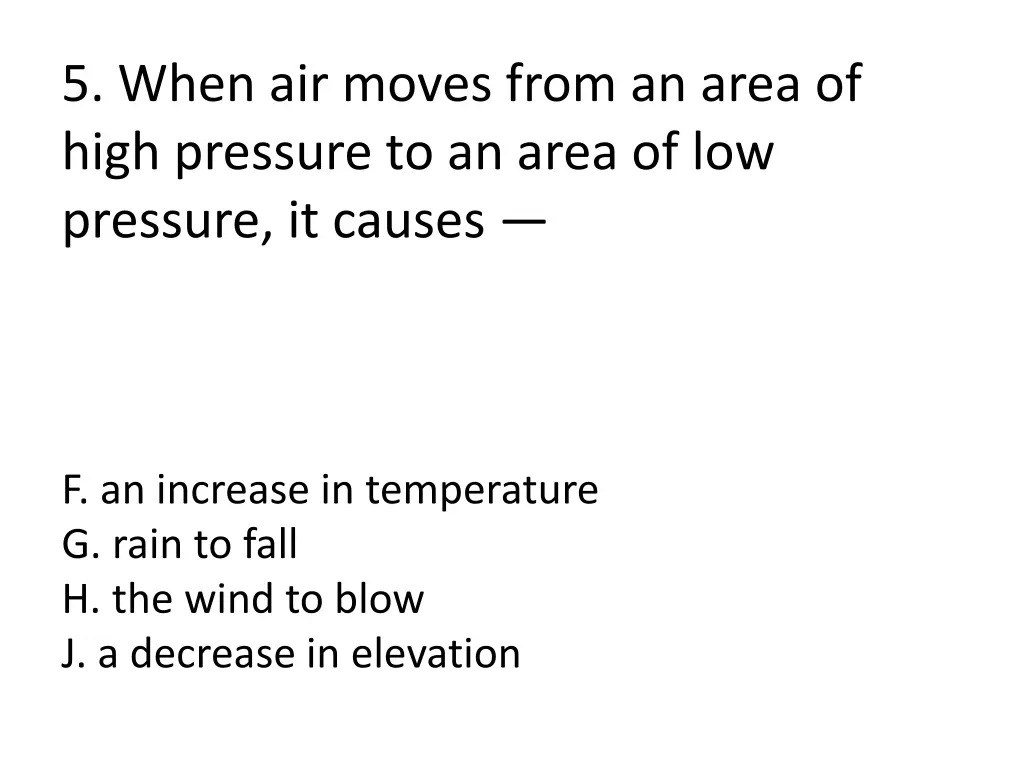 5 when air moves from an area of high pressure