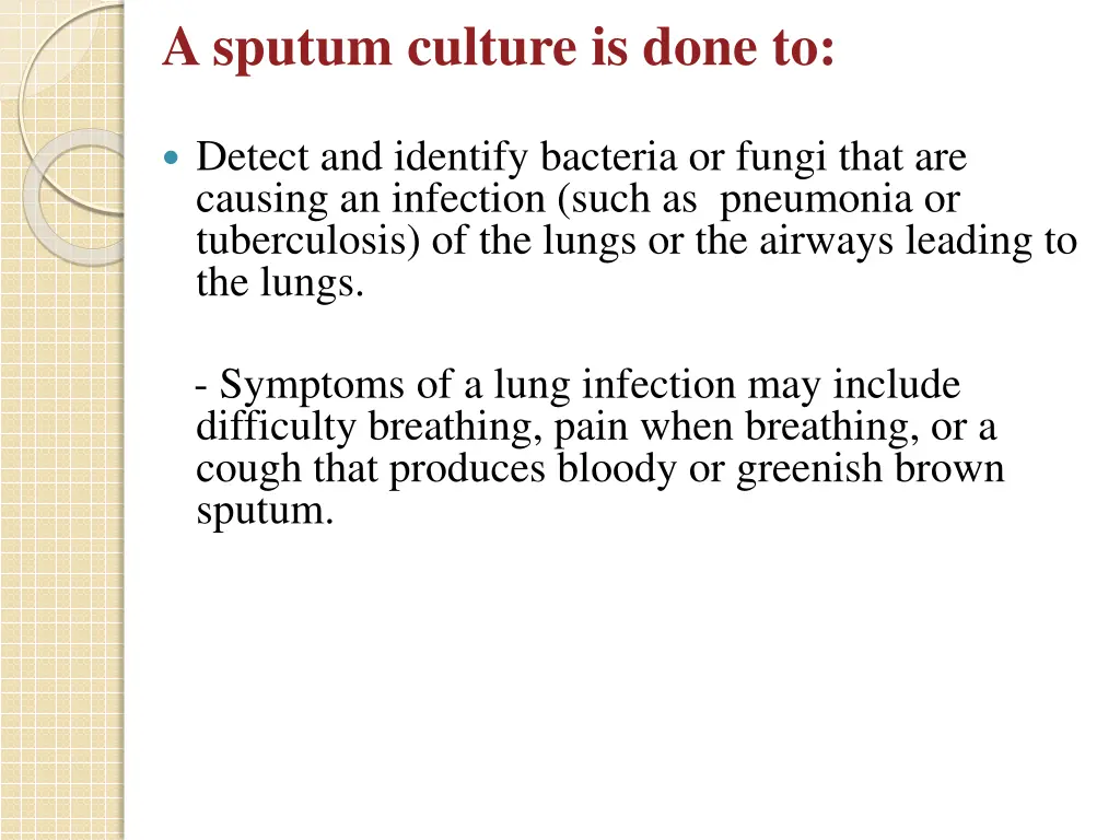 a sputum culture is done to