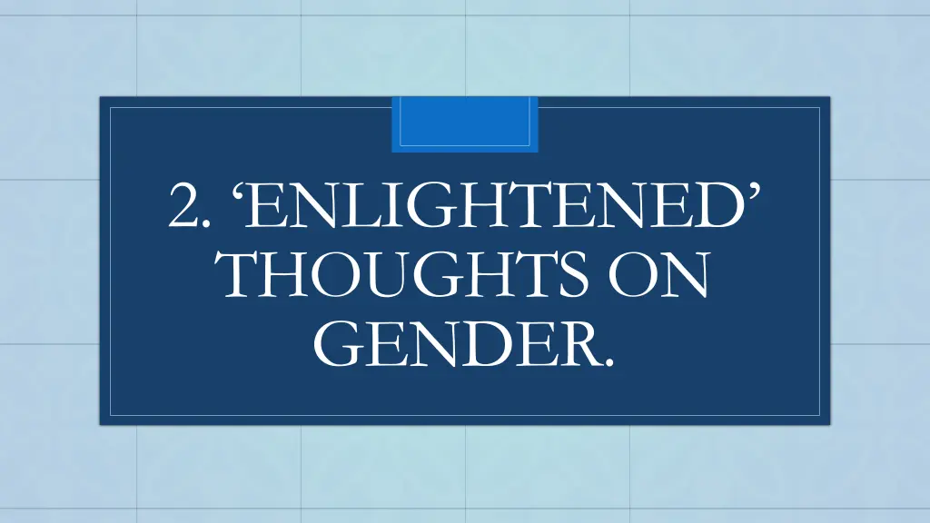 2 enlightened thoughts on gender