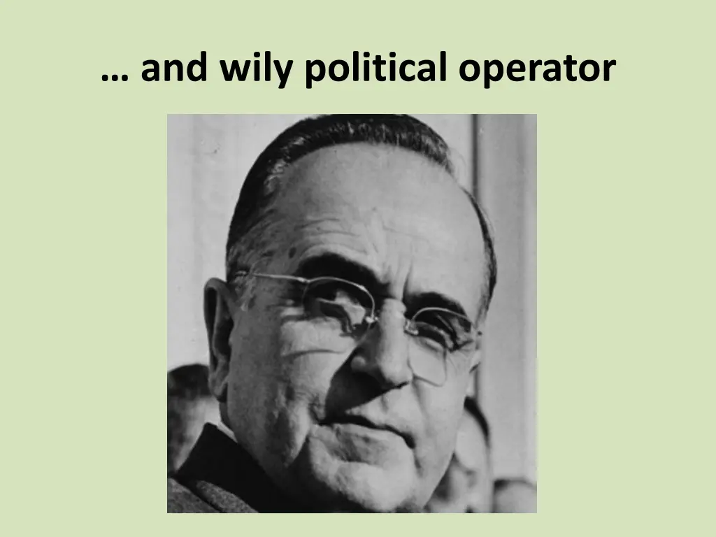 and wily political operator