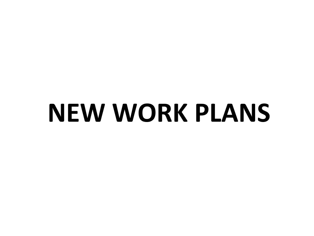 new work plans