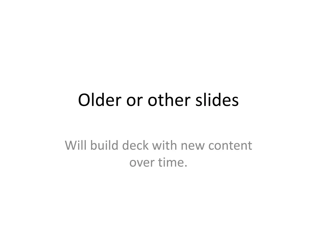 older or other slides
