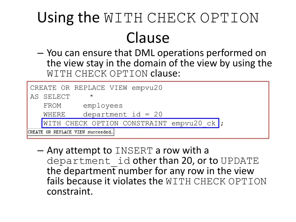 using the with check option clause you can ensure