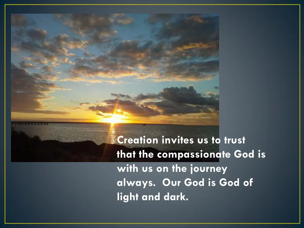 creation invites us to trust that