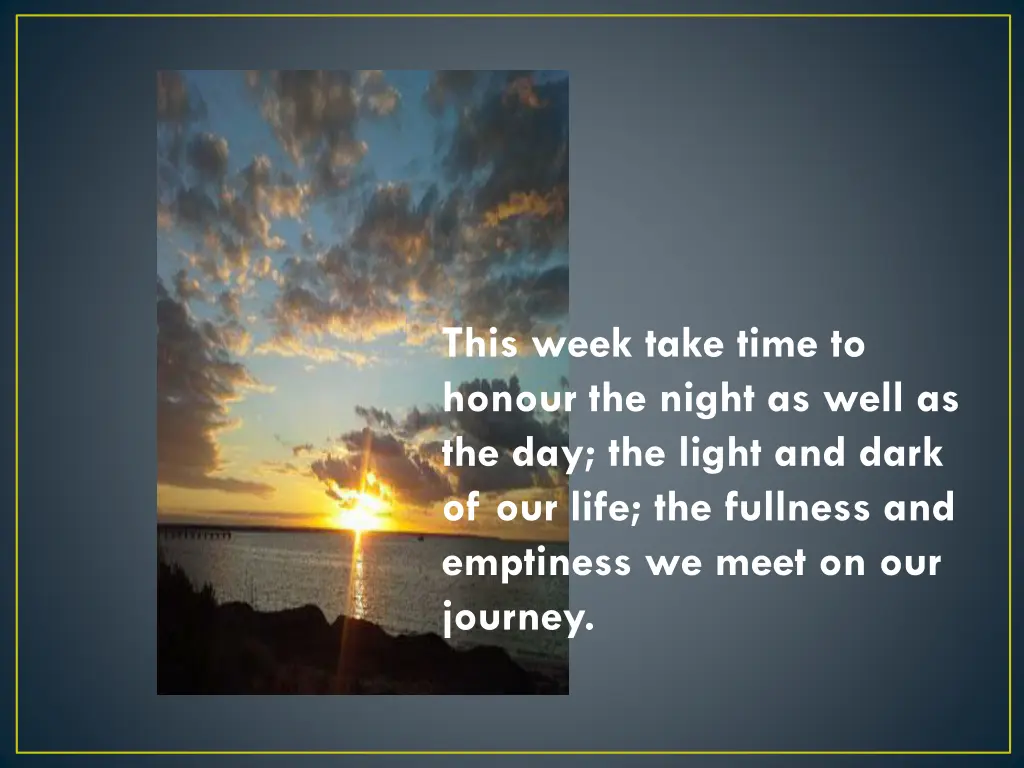 this week take time to honour the night as well