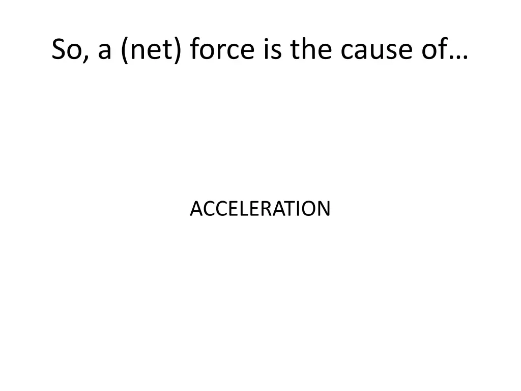 so a net force is the cause of 1