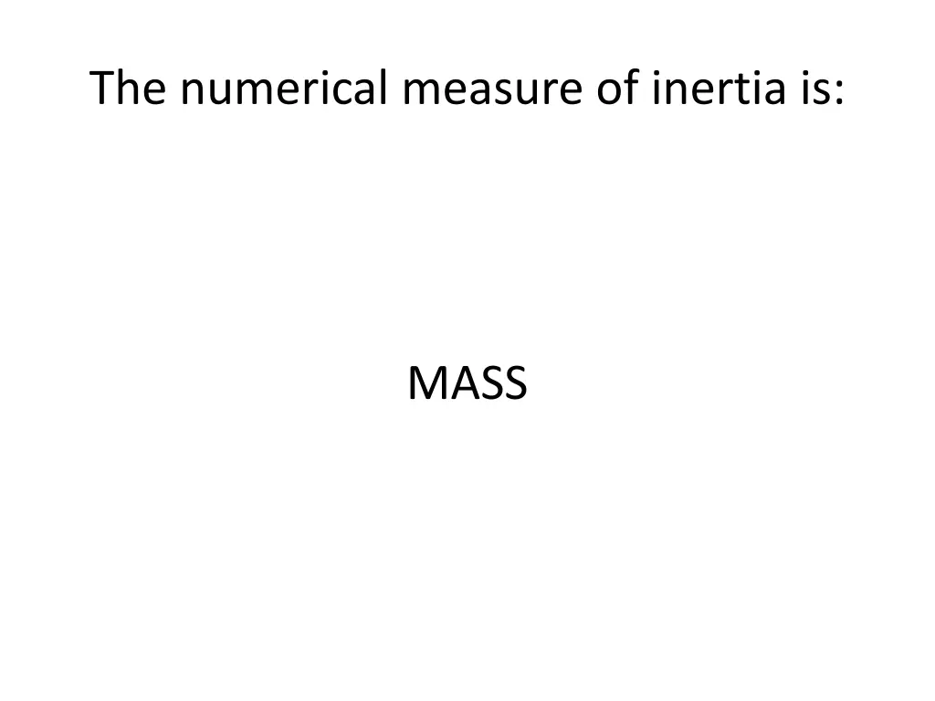 the numerical measure of inertia is 1