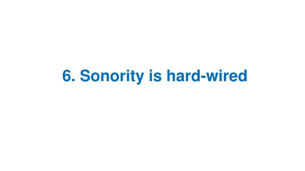 6 sonority is hard wired