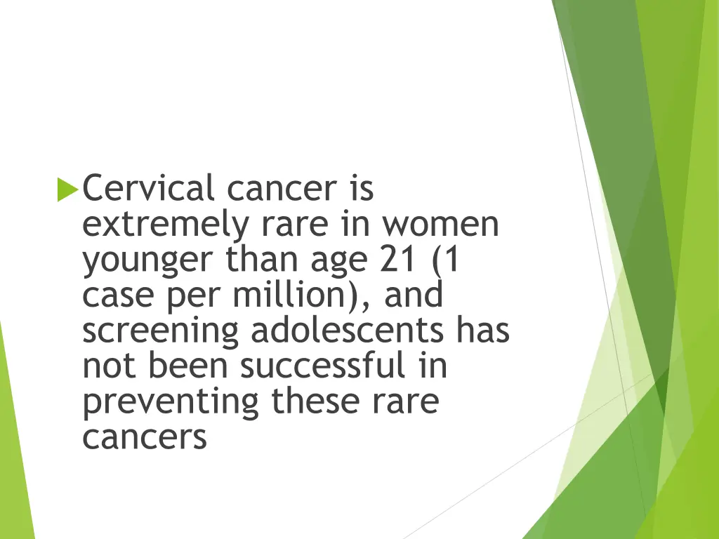 cervical cancer is extremely rare in women