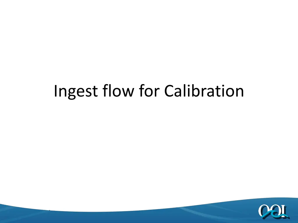 ingest flow for calibration