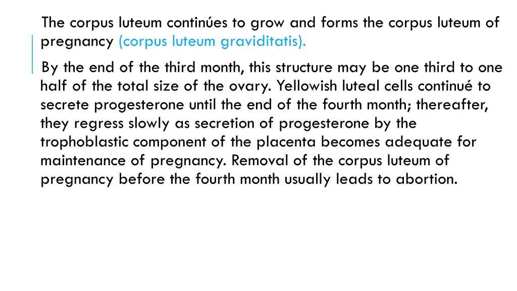 the corpus luteum contin es to grow and forms