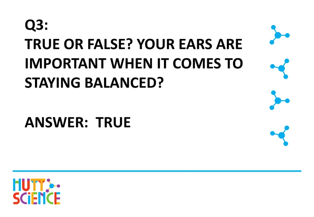 q3 true or false your ears are important when