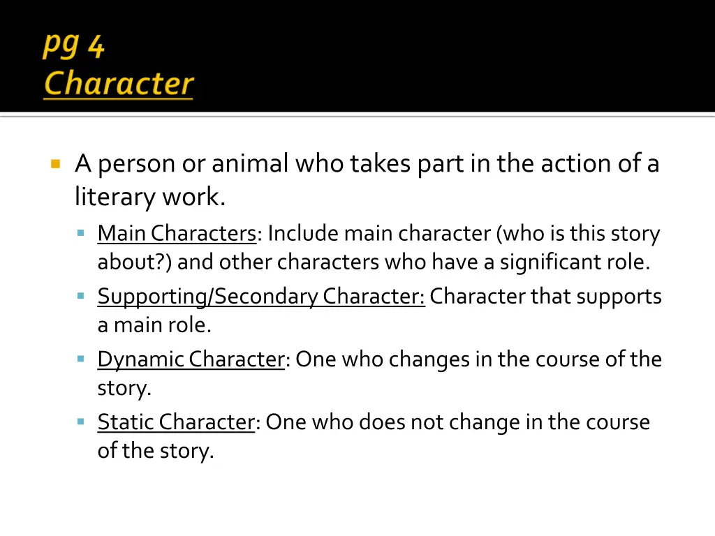 a person or animal who takes part in the action