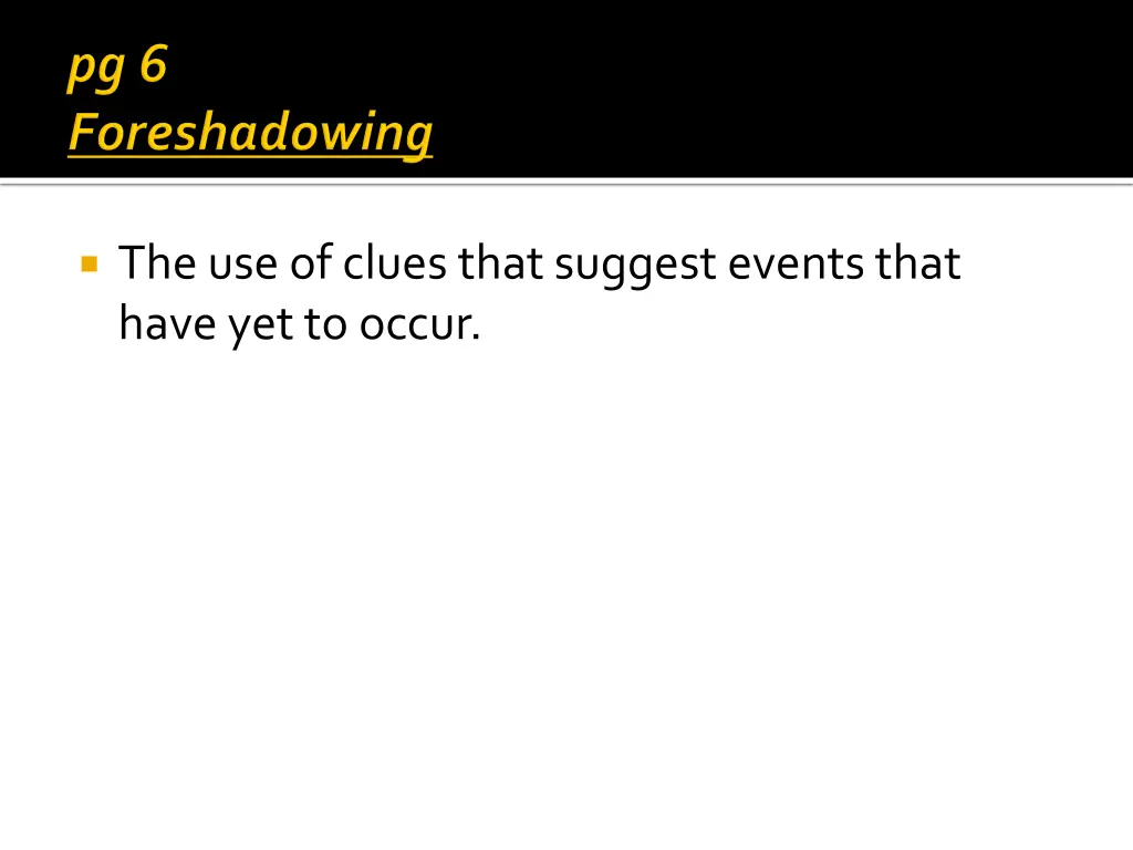 the use of clues that suggest events that have