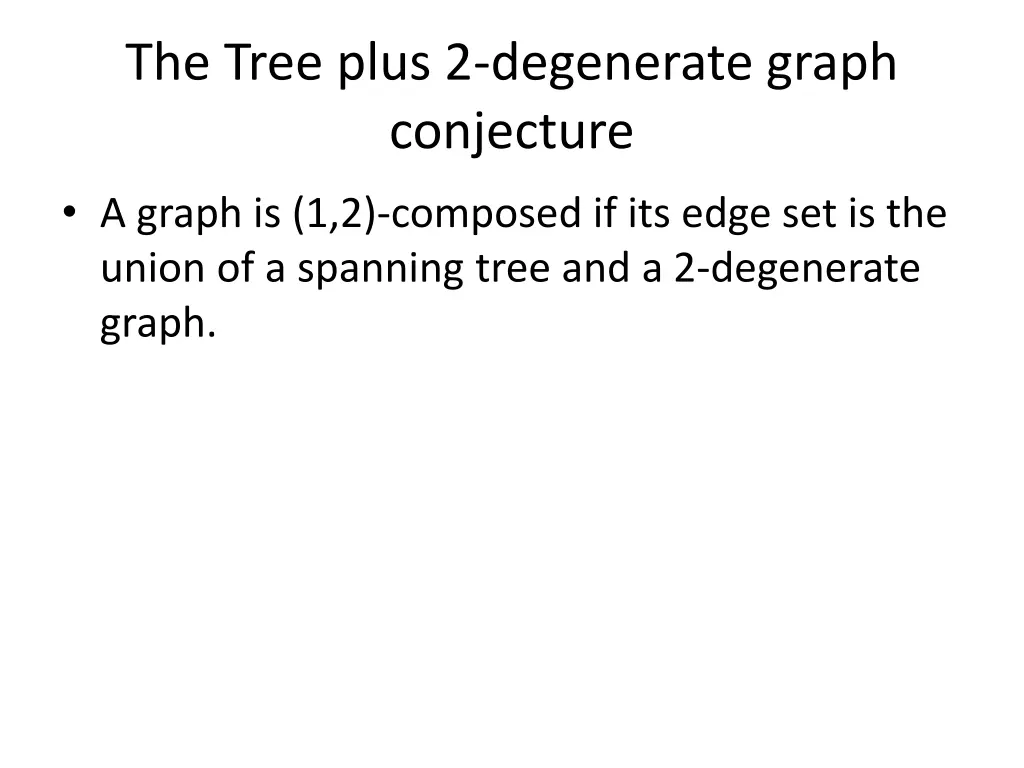 the tree plus 2 degenerate graph conjecture