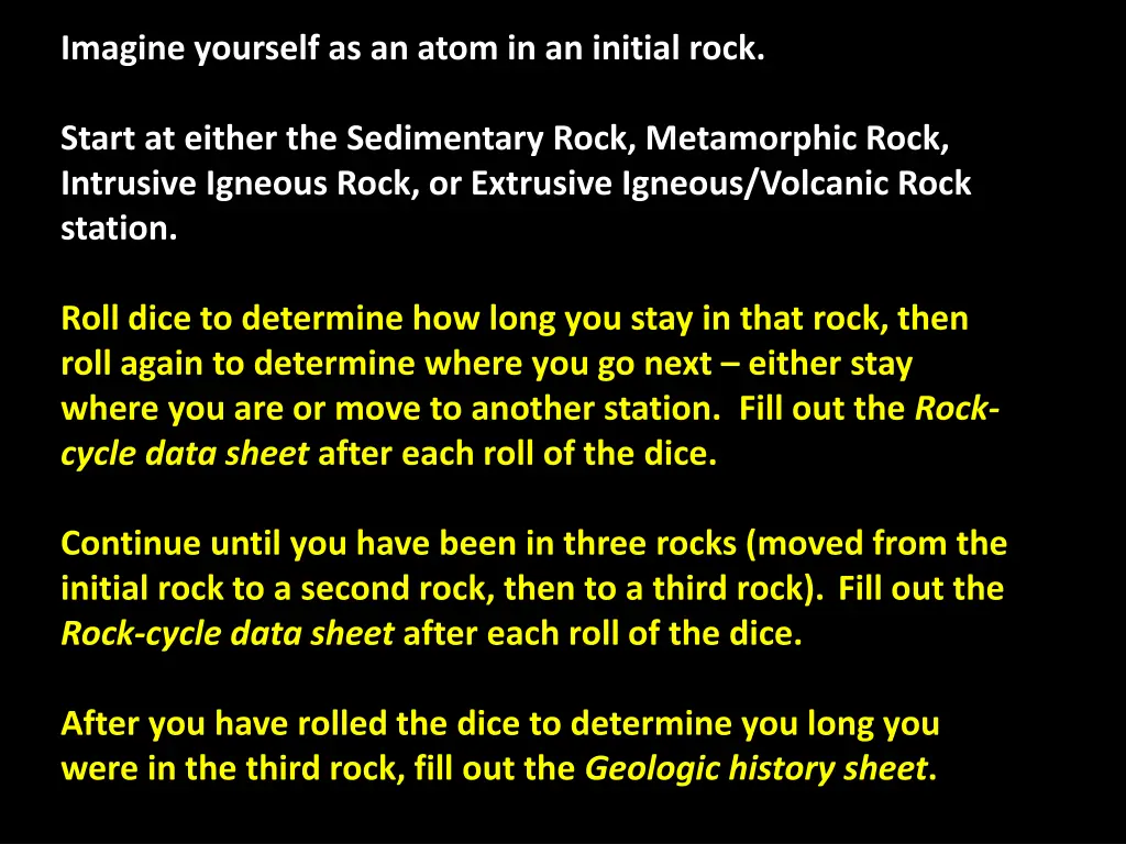 imagine yourself as an atom in an initial rock