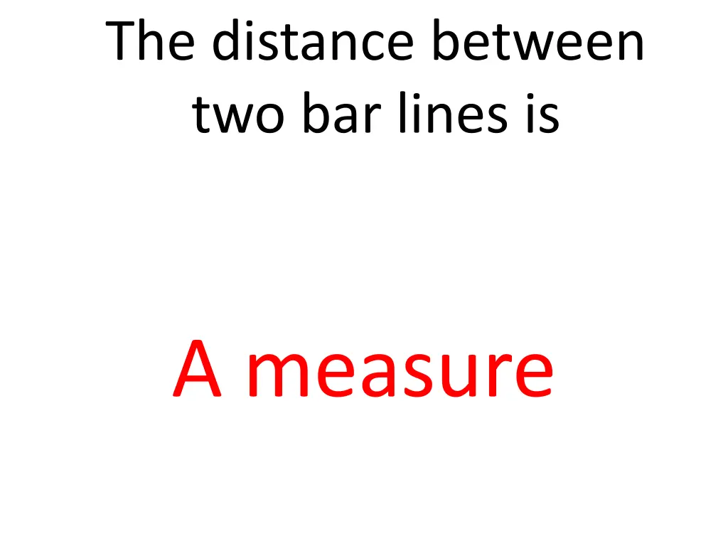 the distance between two bar lines is