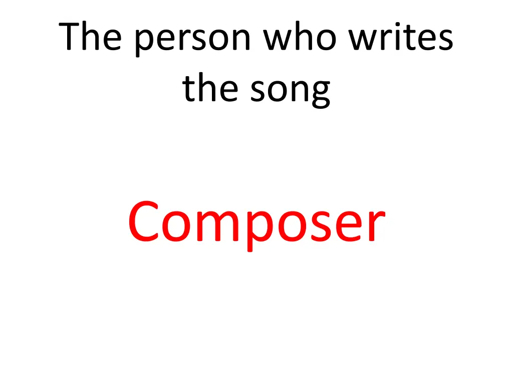 the person who writes the song