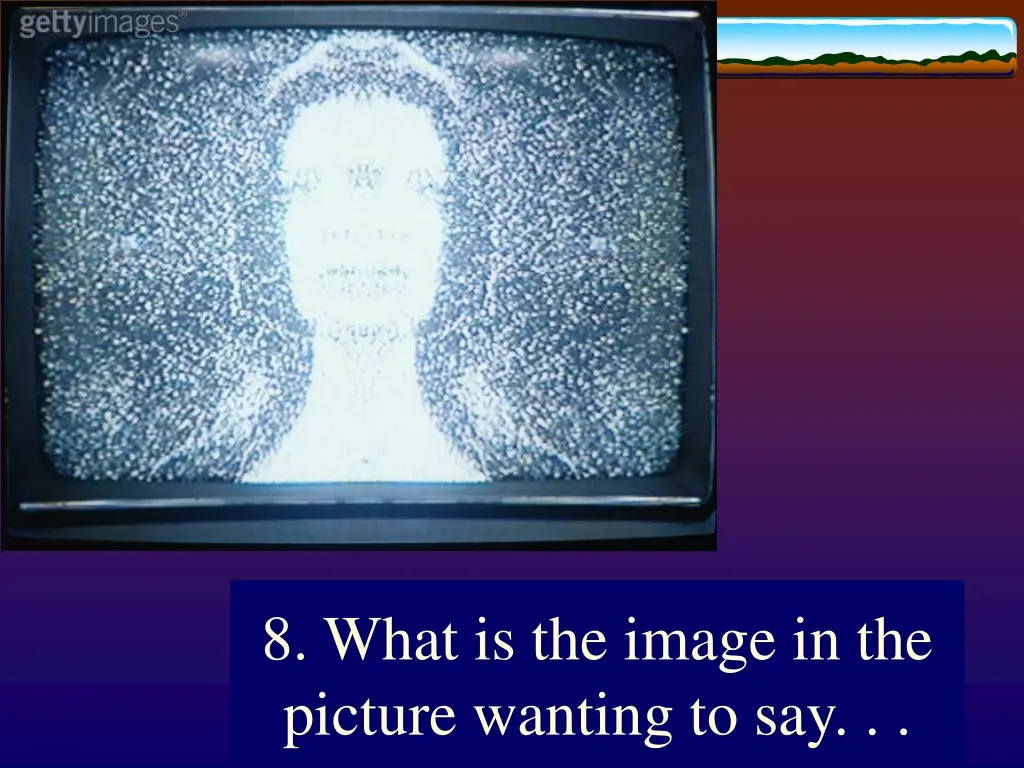 8 what is the image in the picture wanting to say