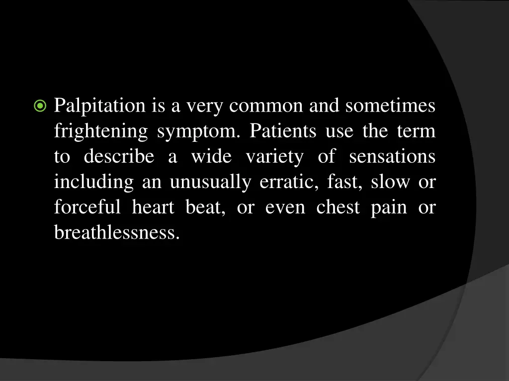 palpitation is a very common and sometimes