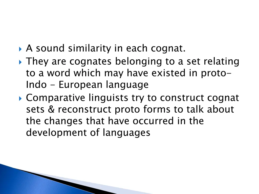 a sound similarity in each cognat they