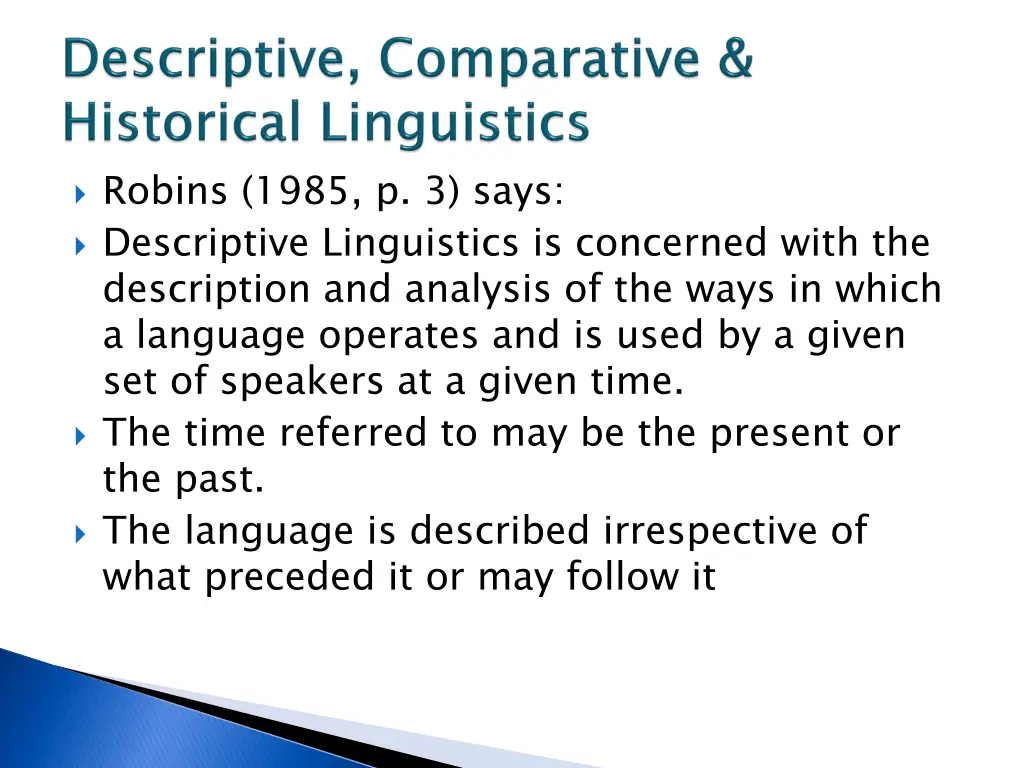 robins 1985 p 3 says descriptive linguistics