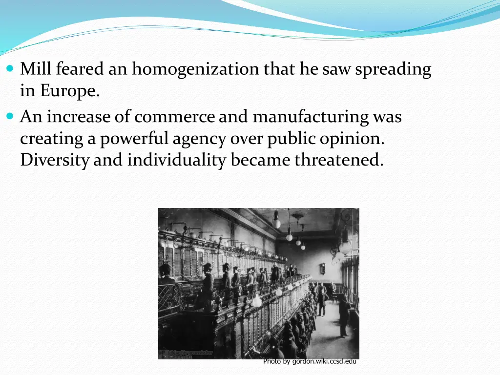 mill feared an homogenization that