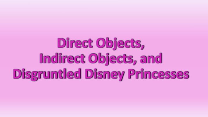 direct objects indirect objects and disgruntled