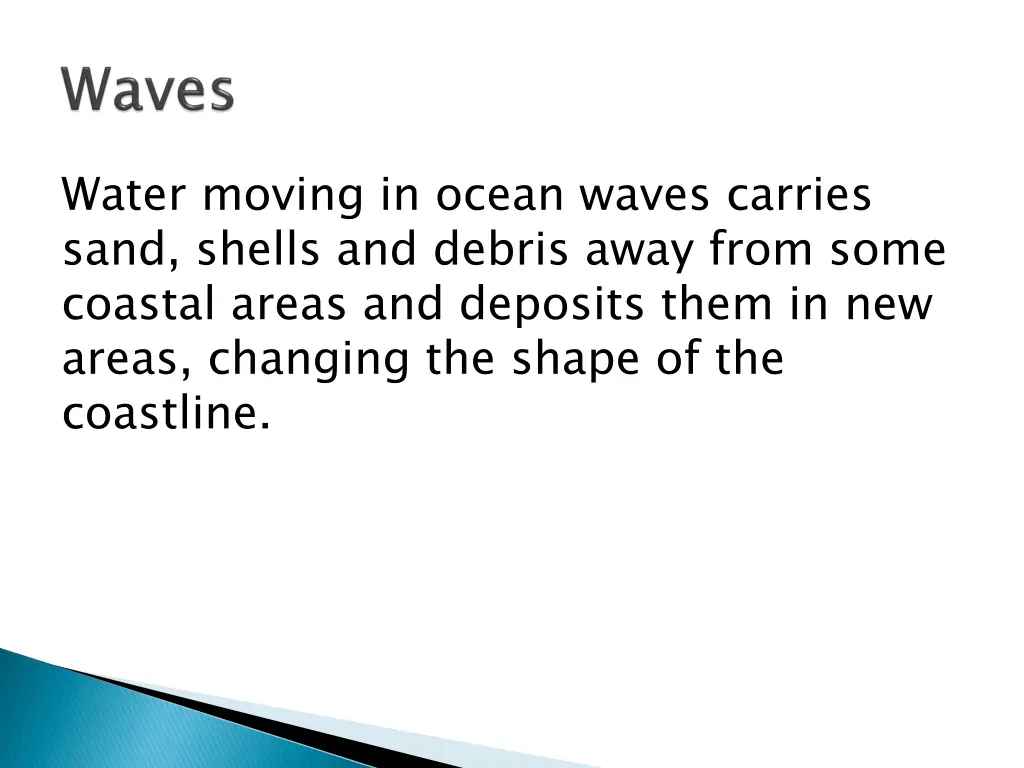 water moving in ocean waves carries sand shells