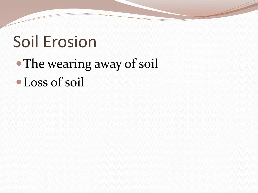 soil erosion the wearing away of soil loss of soil