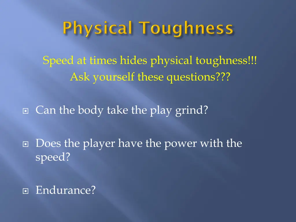 speed at times hides physical toughness