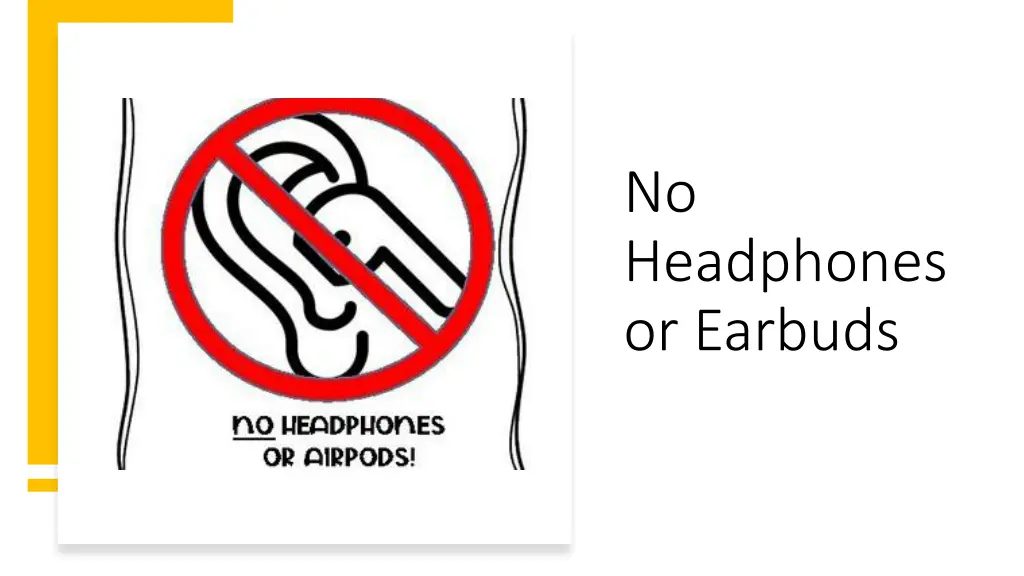 no headphones or earbuds