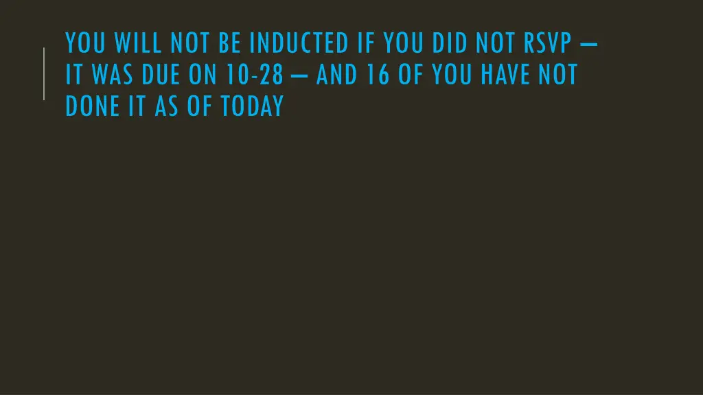 you will not be inducted if you did not rsvp