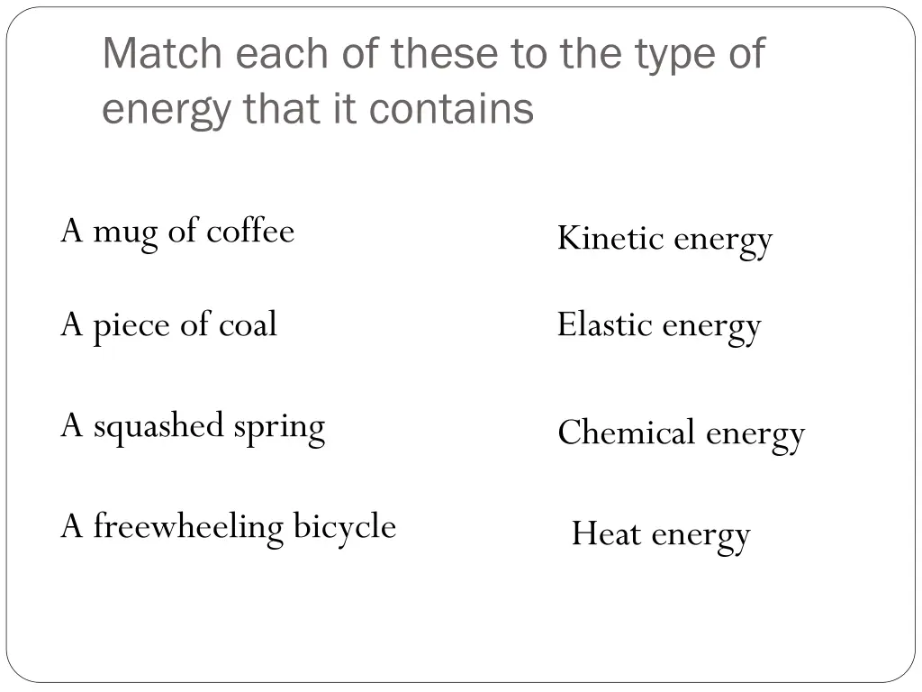 match each of these to the type of energy that