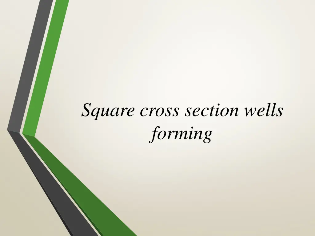 square cross section wells forming