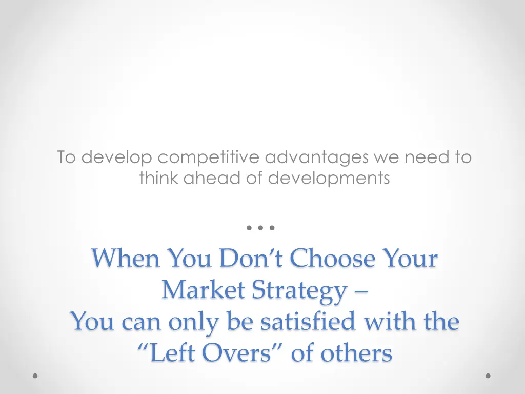 to develop competitive advantages we need