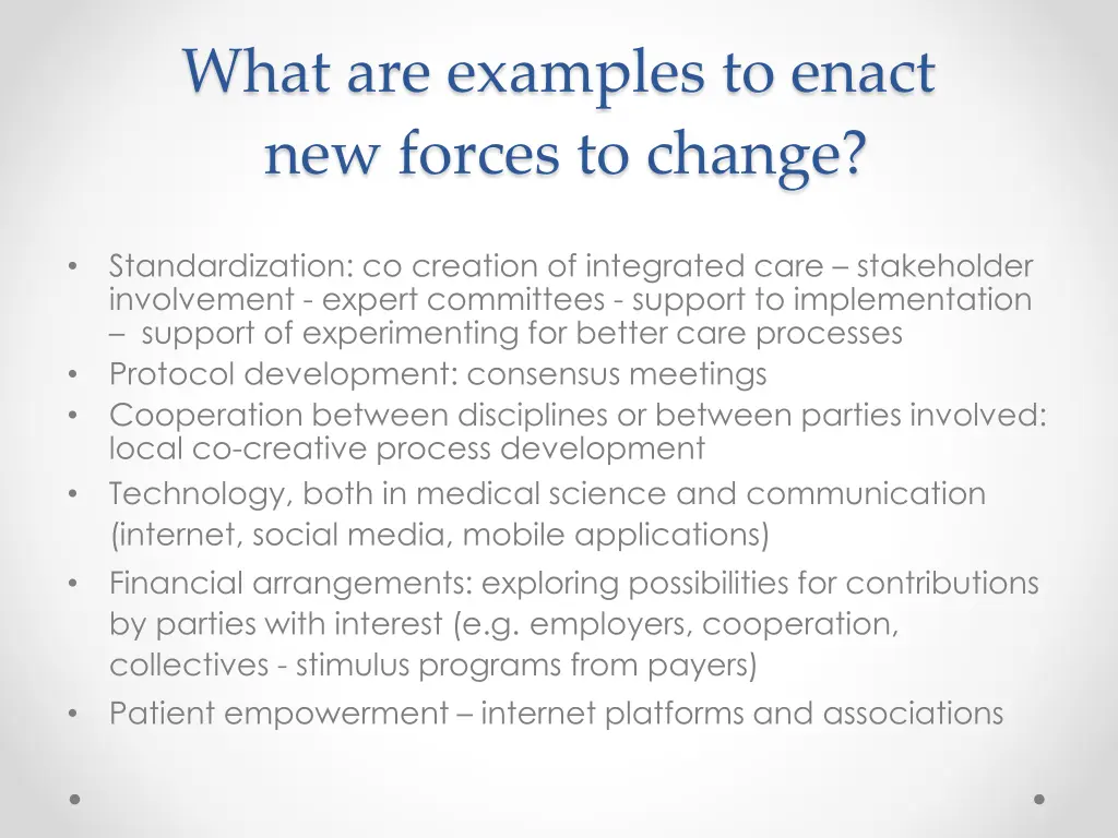 what are examples to enact new forces to change