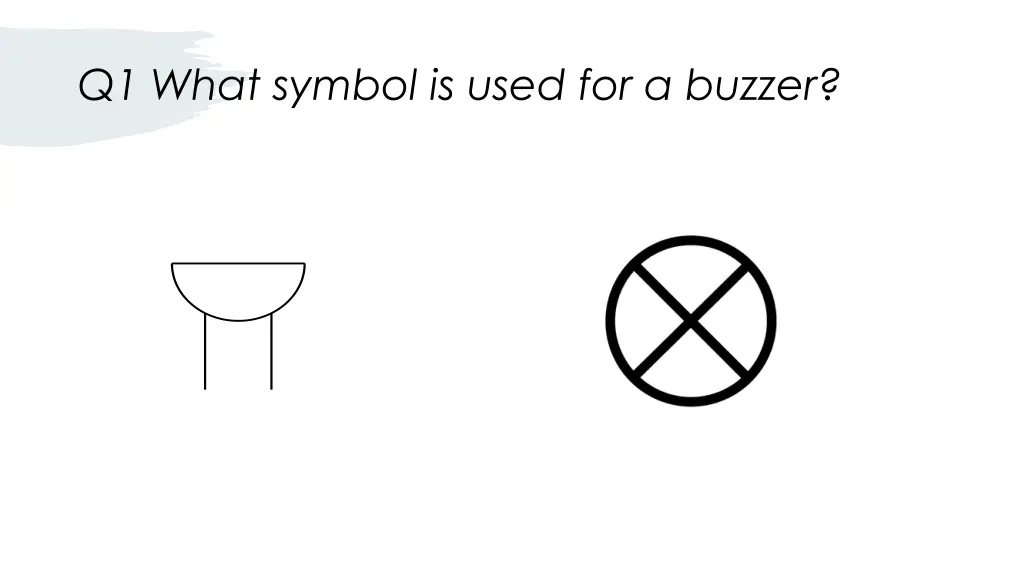 q1 what symbol is used for a buzzer