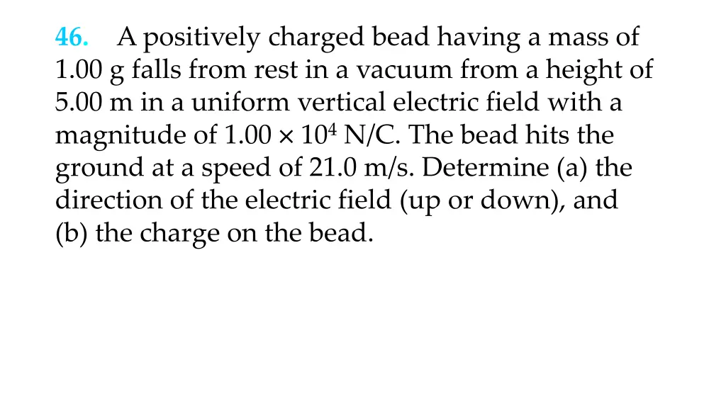 46 a positively charged bead having a mass