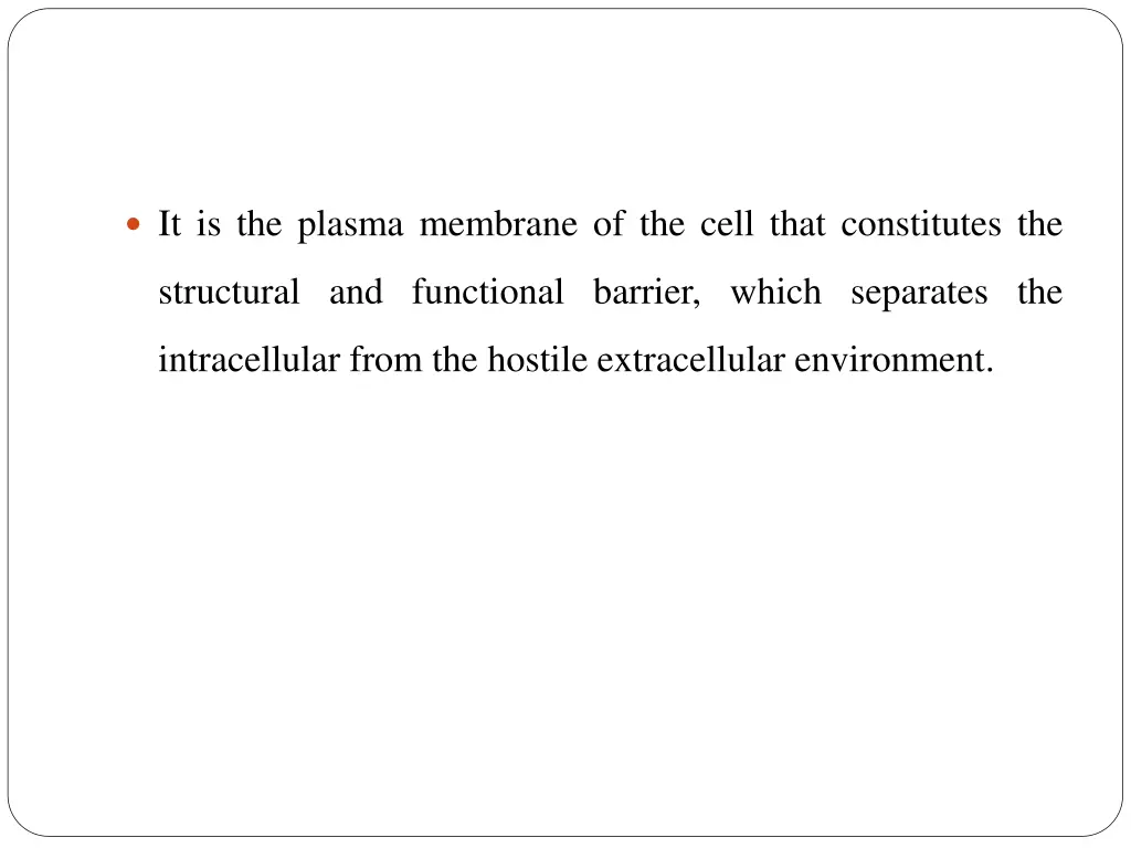 it is the plasma membrane of the cell that