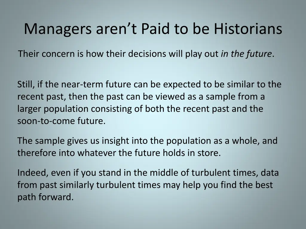 managers aren t paid to be historians