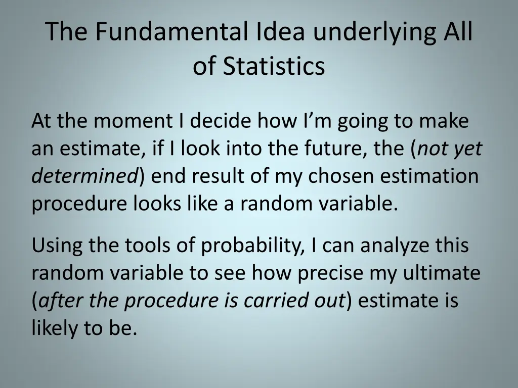 the fundamental idea underlying all of statistics