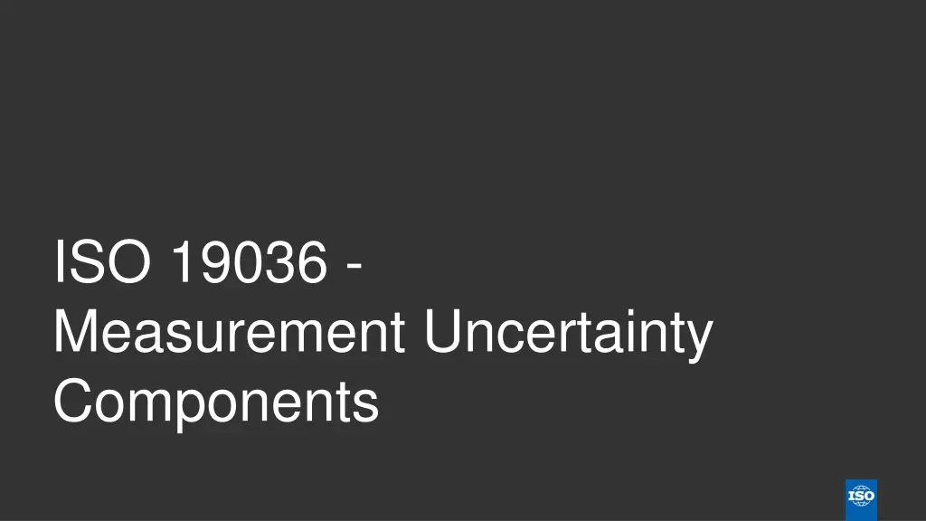 iso 19036 measurement uncertainty components