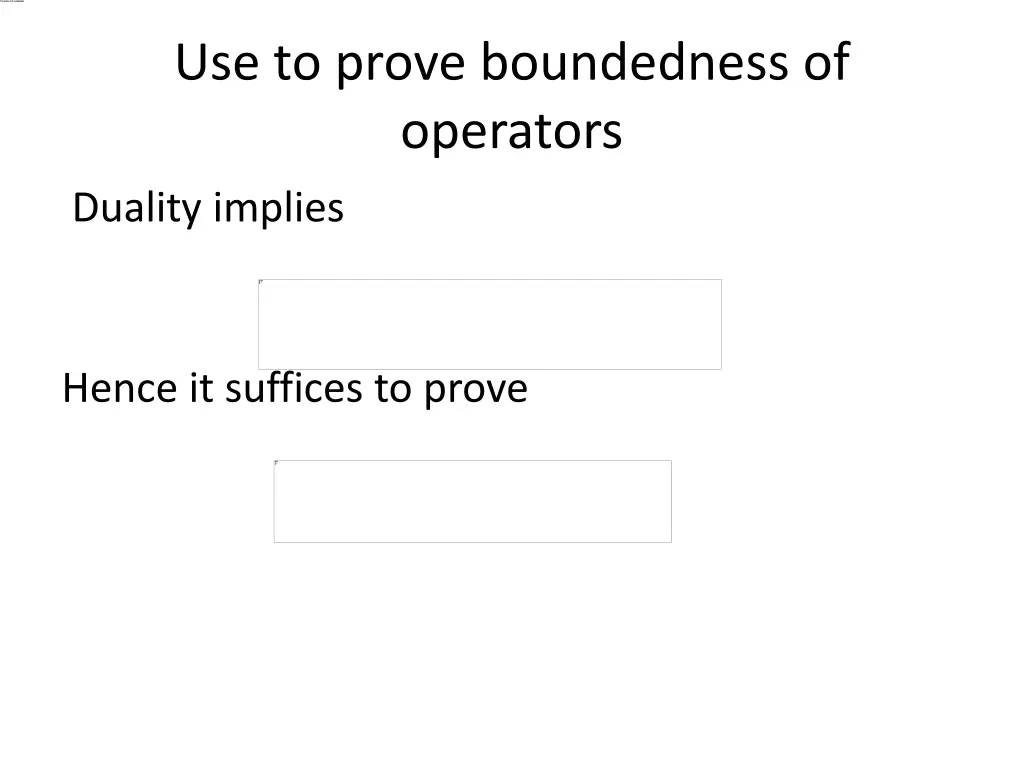 use to prove boundedness of operators 1