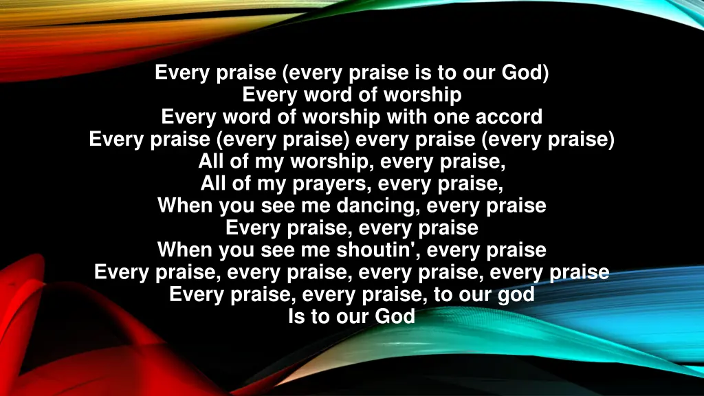 every praise every praise is to our god every