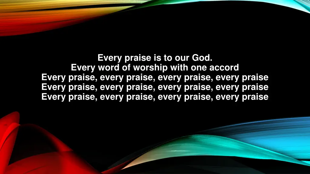 every praise is to our god every word of worship