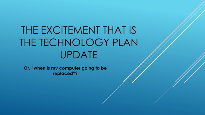 the excitement that is the technology plan update