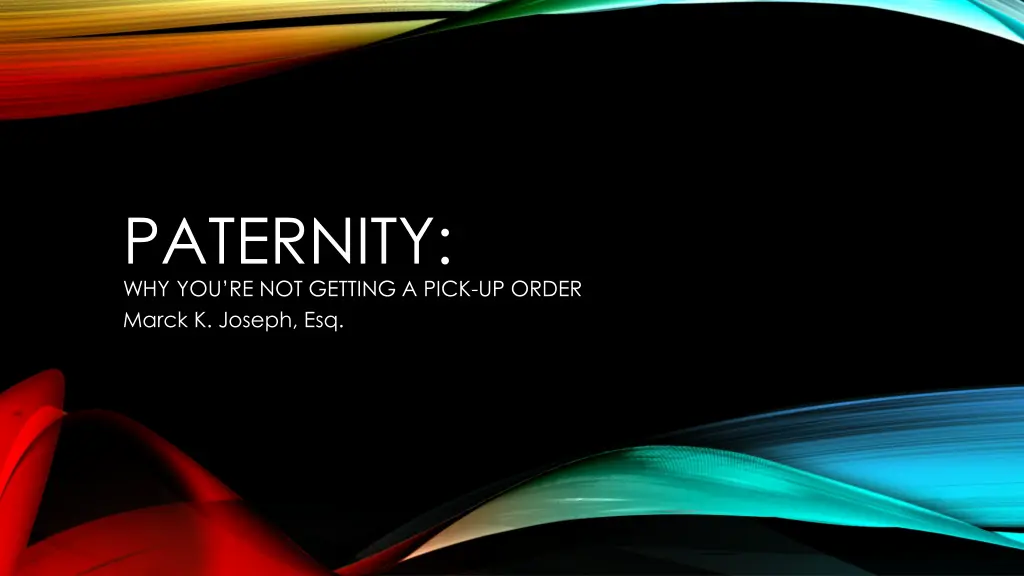 paternity why you re not getting a pick up order