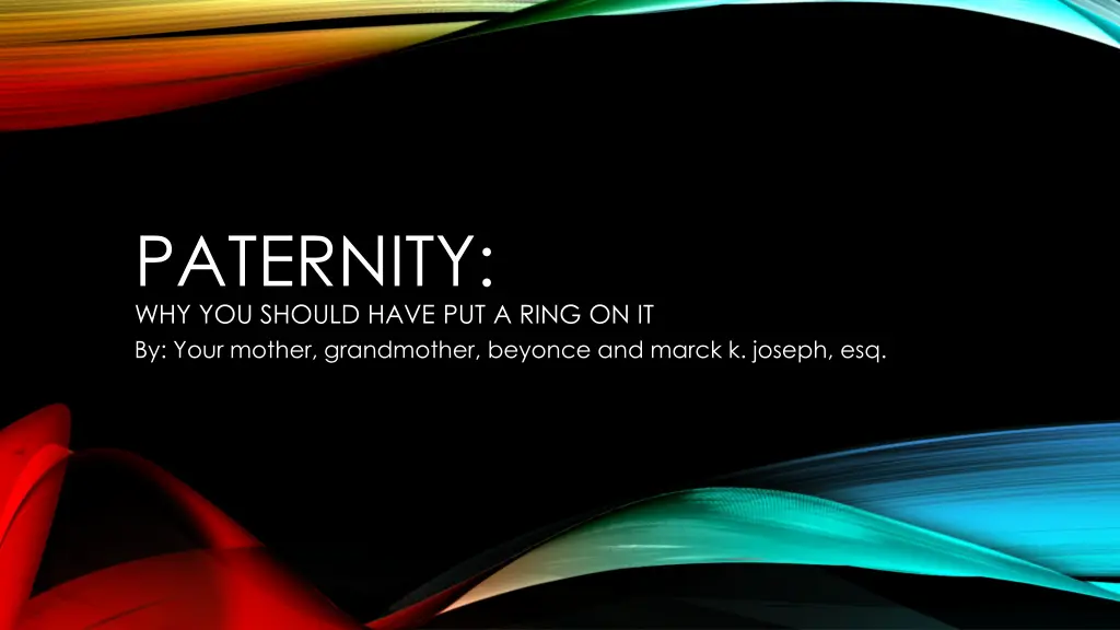 paternity why you should have put a ring