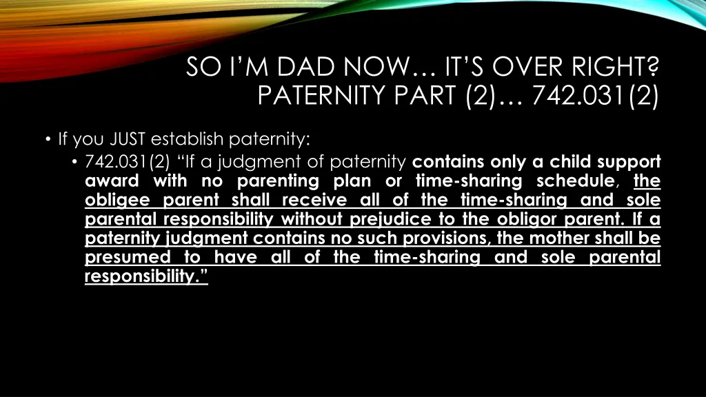 so i m dad now it s over right paternity part